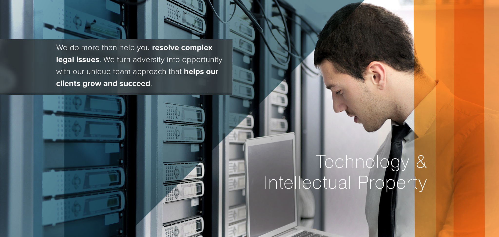 Technology & Intellectual Property. We do more than help your resolve complex legal issues.