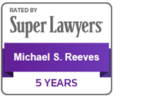 Rated by Super Lawyers 5 Years Badge for Michael S. Reeves
